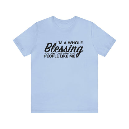 I’m a whole blessing Tee