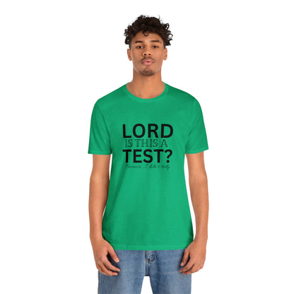 Lord is this a test?