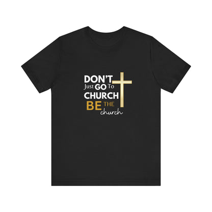 Don’t just go to church be the church