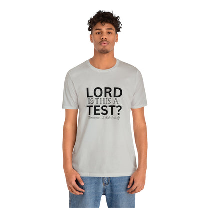 Lord is this a test?