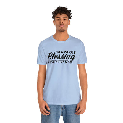 I’m a whole blessing Tee
