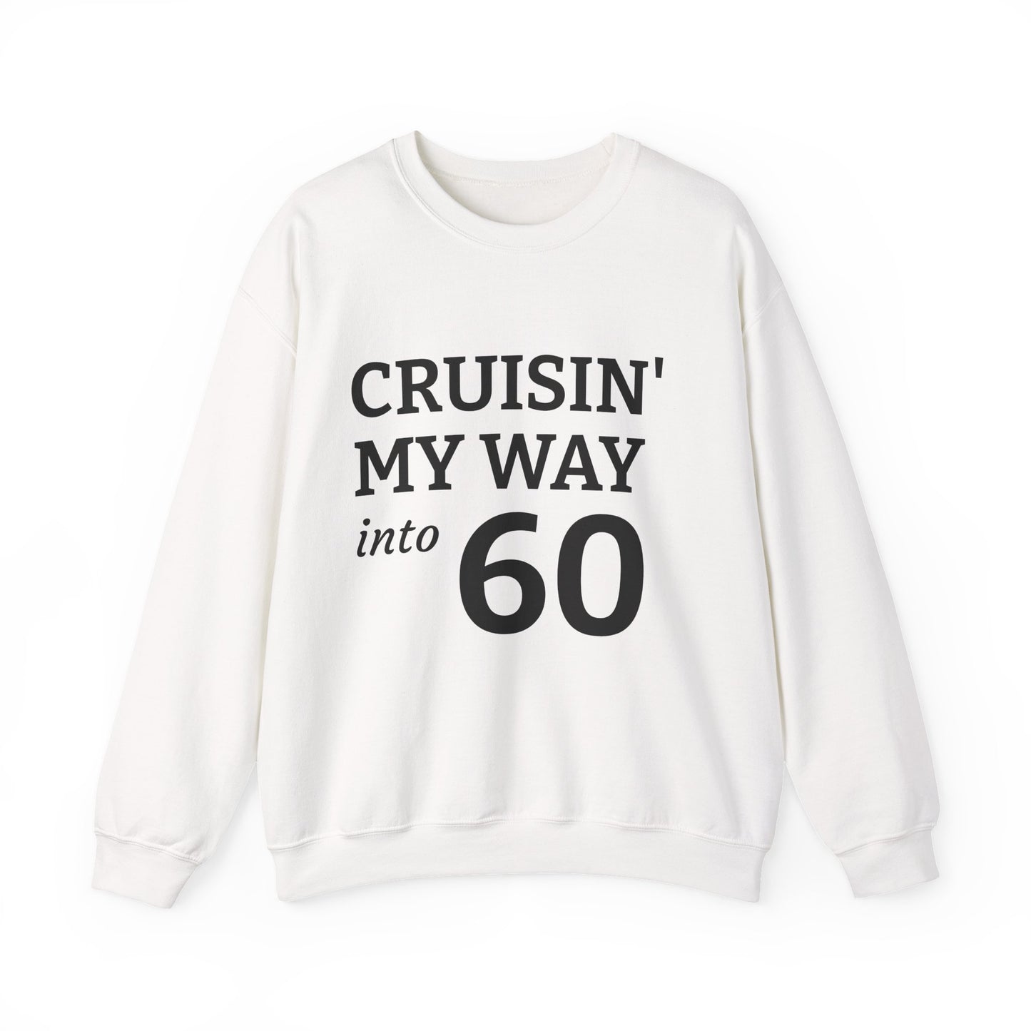 Cruisin' My Way into 60 Crewneck Sweatshirt — 60th Birthday Gift