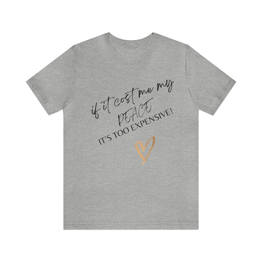 If it cost me my peace it’s too expensive