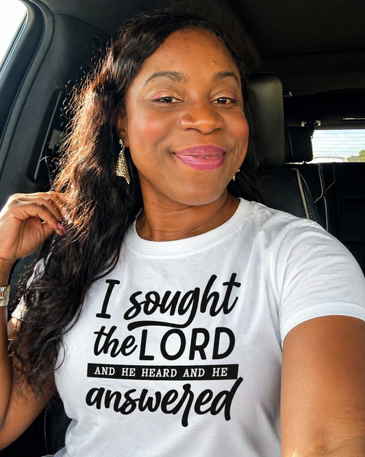 I sought the Lord and he heard and he answered