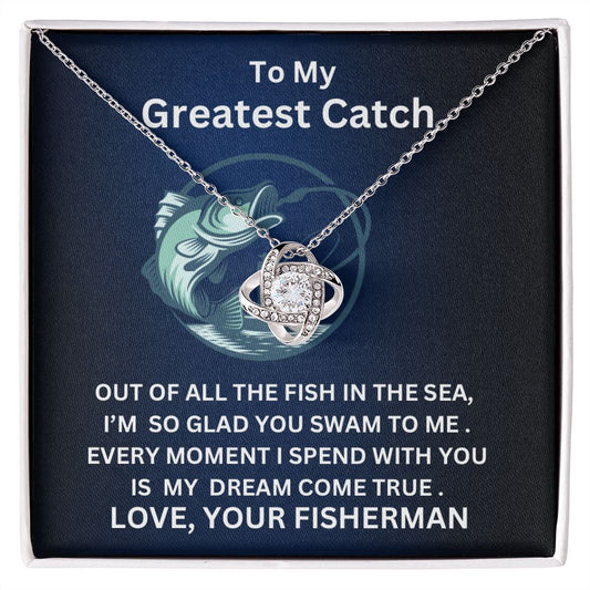 To My Greatest Catch Love Knot Necklace