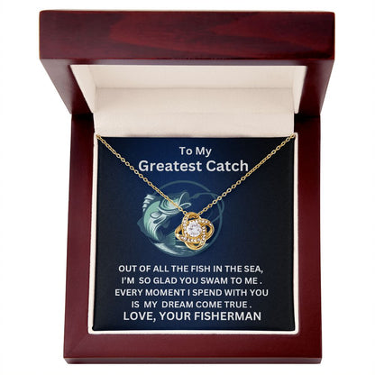To My Greatest Catch Love Knot Necklace